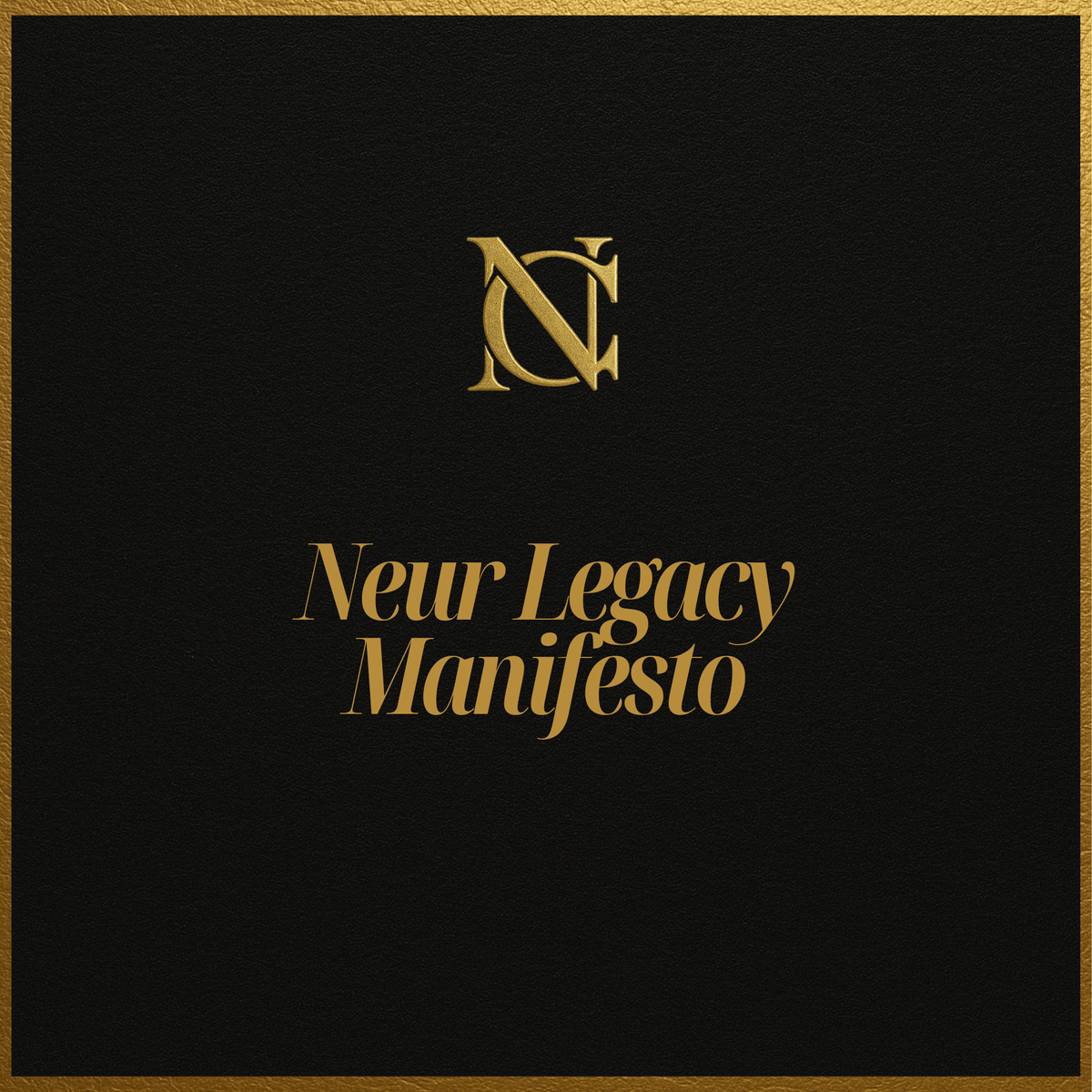 THE NEUR LEGACY MANIFESTO ||| NEUR CULTURE