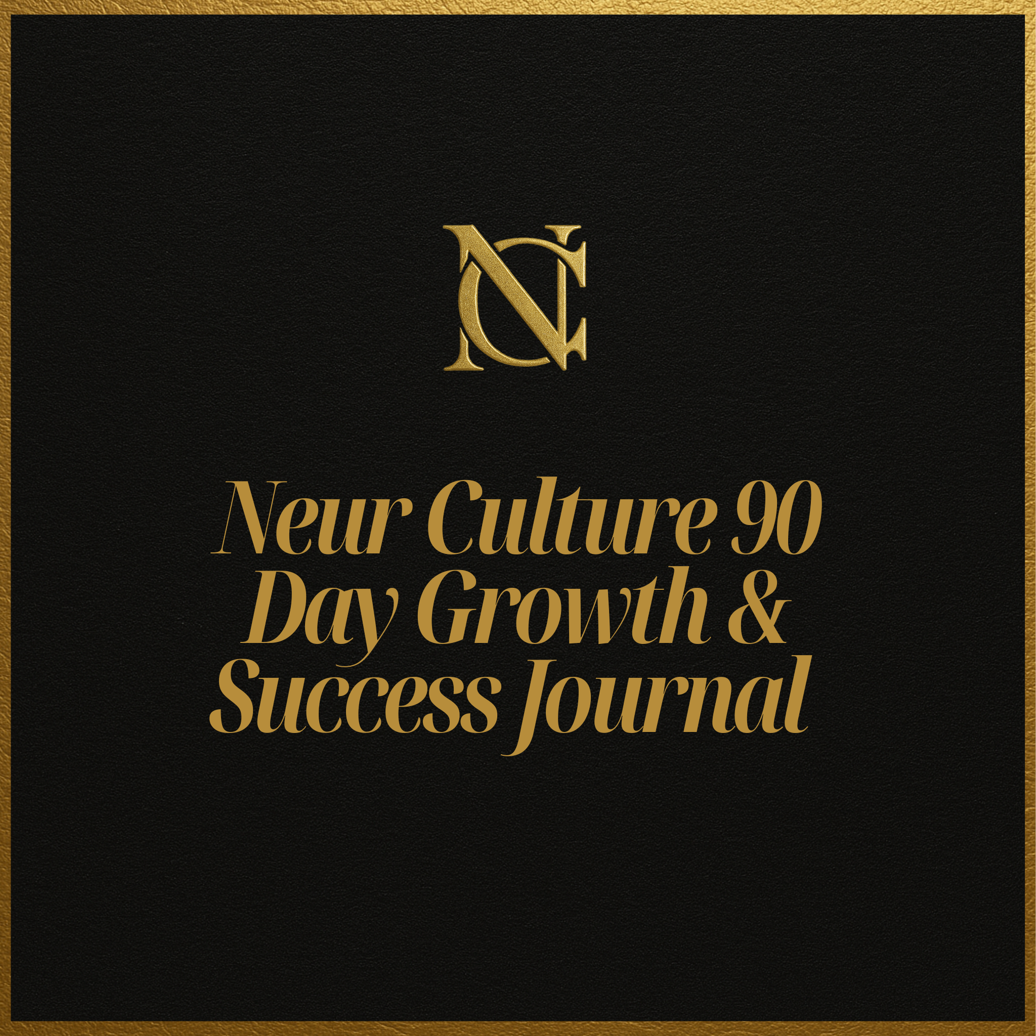 90 DAY GROWTH & SUCCESS JOURNAL ||| NEUR CULTURE